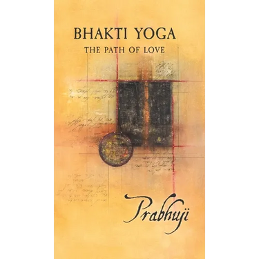 Bhakti Yoga: The path of love