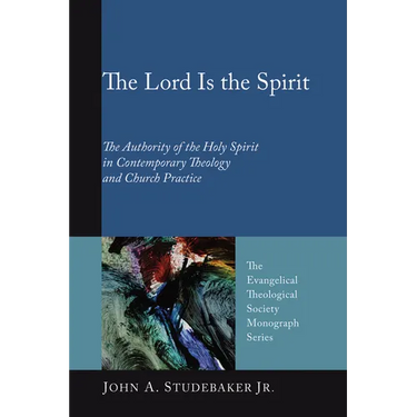The Lord Is the Spirit: The Authority of the Holy Spirit in Contemporary Theology and Church Practice