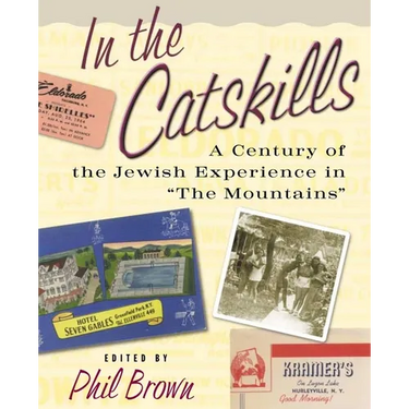 In the Catskills: A Century of Jewish Experience in "The Mountains"