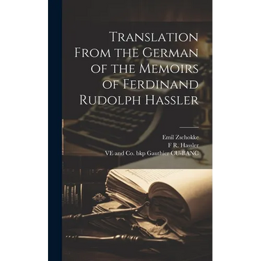Translation From the German of the Memoirs of Ferdinand Rudolph Hassler