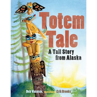 Totem Tale: A Tall Story from Alaska