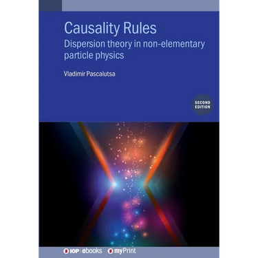 Causality Rules (Second Edition): Dispersion theory in non-elementary particle physics