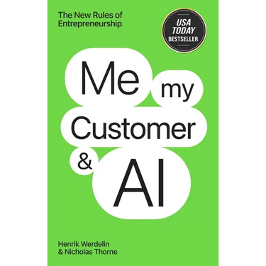 Me, My Customer, and AI: The New Rules of Entrepreneurship