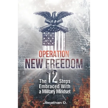 Operation New Freedom: The 12 Steps Embraced With a Military Mindset