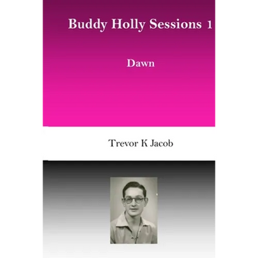 Buddy Holly Sessions: 1 Dawn