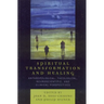 Spiritual Transformation and Healing: Anthropological, Theological, Neuroscientific, and Clinical Perspectives