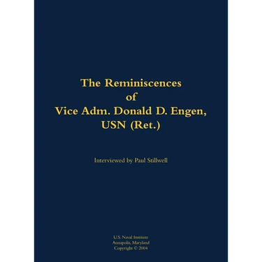 The Reminiscences of Vice Adm. Donald D. Engen, USN (Ret.): 1924-1999