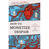 How to Monetize Despair