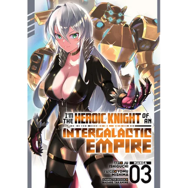 I'm the Heroic Knight of an Intergalactic Empire! (Manga) Vol. 3