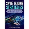 Swing Trading Strategies: The Ultimate Guide on How to Make Passive Income using Options, Stocks, Forex and Commodities with profitable trades,