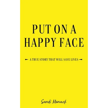 Put On a Happy Face: A True Story that Will Save Lives