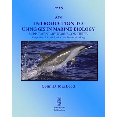 An Introduction To Using GIS In Marine Biology: Supplementary Workbook Three: Integrating GIS And Species Distribution Modelling