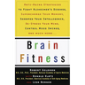 Brain Fitness: Anti-Aging to Fight Alzheimer's Disease, Supercharge Your Memory, Sharpen Your Intelligence, De-Stress Your Mind, Control Mood Swings,