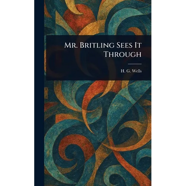 Mr. Britling Sees It Through