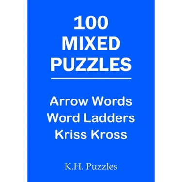 100 Mixed Puzzles: Arrow Words, Word Ladders, Kriss Kross