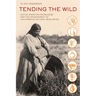 Tending the Wild: Native American Knowledge and the Management of California's Natural Resources