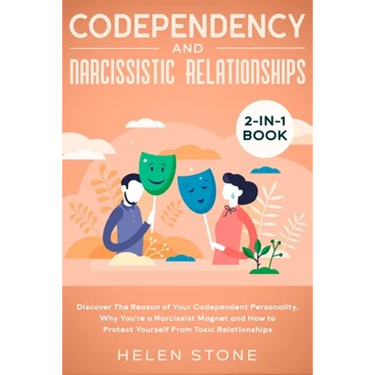 Codependency and Narcissistic Relationships 2-in-1 Book: Discover The Reason of Your Codependent Personality, Why You're a Narcissist Magnet and How t