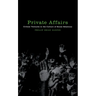 Private Affairs: Critical Ventures in the Culture of Social Relations