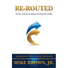 Re-Routed: The Pain, Purpose, and People That Made Me a Leader