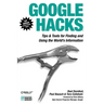Google Hacks: Tips & Tools for Finding and Using the World's Information