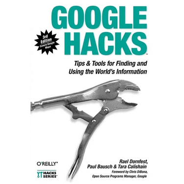 Google Hacks: Tips & Tools for Finding and Using the World's Information