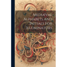 Mediæval Alphabets And Initials For Illuminators