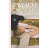 Only Alive on Sundays: A Novella