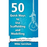 50 Quick Ways to Use Scaffolding and Modelling