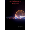 An Englishman in Blackpool