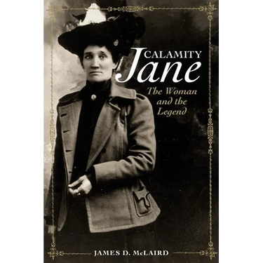 Calamity Jane: The Woman and the Legend