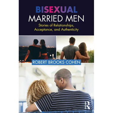 Bisexual Married Men: Stories of Relationships, Acceptance, and Authenticity