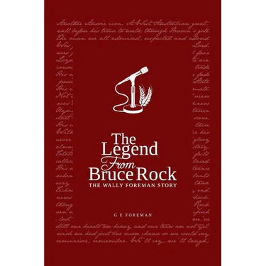 The Legend from Bruce Rock: The Wally Foreman Story