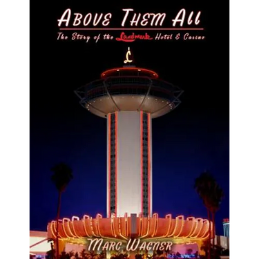 Above Them All: The Story of the Landmark Hotel & Casino