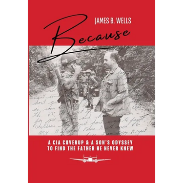 Because: A CIA Coverup & A Son's Odyssey To Find The Father He Never Knew