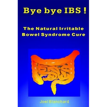 Bye bye IBS ! The Natural Irritable Bowel Syndrome Cure