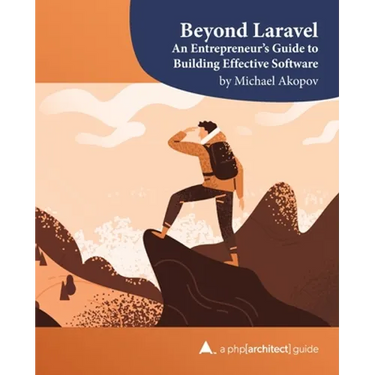 Beyond Laravel: An Entrepreneur's Guide to Building Effective Software