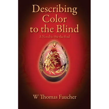 Describing Color to the Blind: A Novel to Stir the Soul