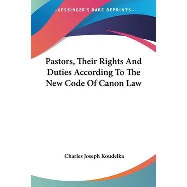 Pastors, Their Rights And Duties According To The New Code Of Canon Law