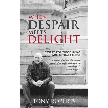 When Despair Meets Delight: Stories to cultivate hope for those battling mental illness