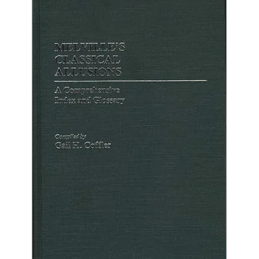 Melville's Classical Allusions: A Comprehensive Index and Glossary