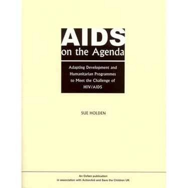 AIDS on the Agenda: Adapting Development and Humanitarian Programmes to Meet the Challenge of HIV/AIDS