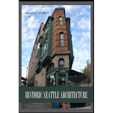 Historic Seattle Architecture: The Aesthetic Alchemy of Ambiance and Chaos