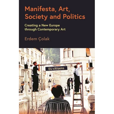 Manifesta, Art, Society and Politics: Creating a New Europe through Contemporary Art