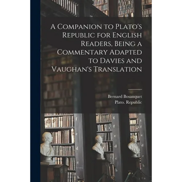 A Companion to Plato's Republic for English Readers, Being a Commentary Adapted to Davies and Vaughan's Translation