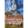 Torn Between Worlds: A Steamy Western Historical Romance