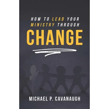 How To LEAD Your MINISTRY Through CHANGE