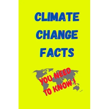 Climate Change Facts: You Need to Know