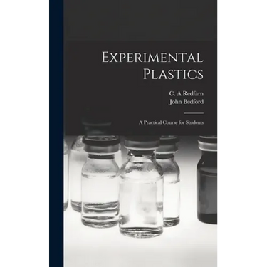 Experimental Plastics; a Practical Course for Students