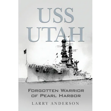 USS Utah: Forgotten Warrior of Pearl Harbor