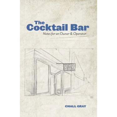 The Cocktail Bar: Notes for an Owner & Operator